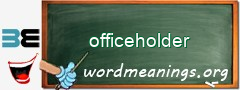 WordMeaning blackboard for officeholder